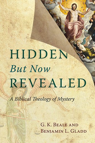 Hidden But Now Revealed: A Biblical Theology Of Mystery
